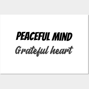 Peaceful mind grateful heart Posters and Art